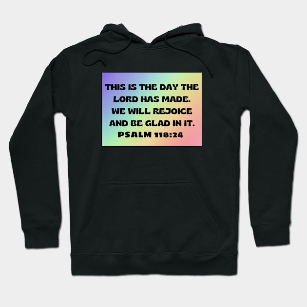 Bible Verse Psalm 118:24 Hoodie by Prayingwarrior